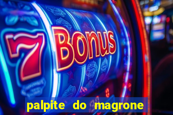 palpite do magrone para federal